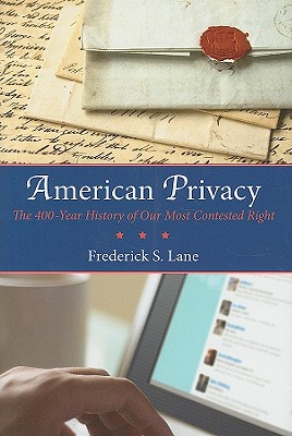 American Privacy: The 400-Year History of Our Most Contested Right