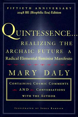 QUINTESSENCE Realizing the Archaic Future A Radical Elemental Feminist Manifesto