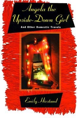Image for Angela the Upside-Down Girl, And Other Domestic Travels