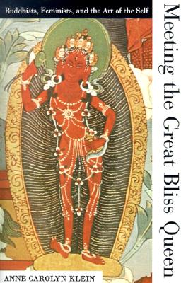 Meeting the Great Bliss Queen: Buddhists, Feminists, and the Art of the Self