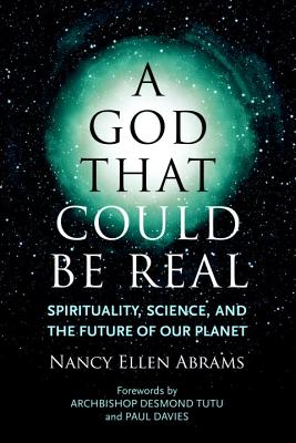 Image for A God That Could Be Real: Spirituality, Science, and the Future of Our Planet A God That Could Be Real: Spirituality, Science, and the Future of Our Planet