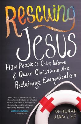 Rescuing Jesus: How People of Color, Women, and Queer Christians are Reclaiming Evangelicalism