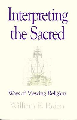 Interpreting the Sacred: Ways of Viewing Religion