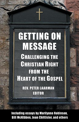 Getting on Message: Challenging The Christian Right From The Heart Of The Gospel