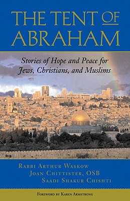 The Tent of Abraham Stories of Hope and Peace for Jews, Christians, and Muslims
