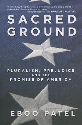 Sacred Ground: Pluralism, Prejudice, and the Promise of America