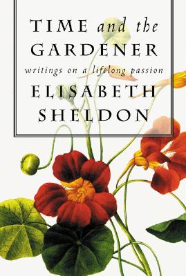 Time And The Gardener Writings On A Lifelong Passion