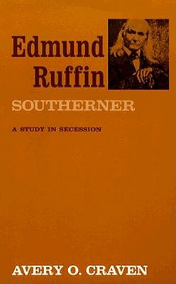 Edmund Ruffin, Southerner: A Study in Secession (Louisiana Paperbacks ; L 4)