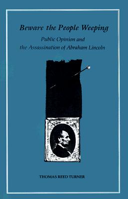 Beware the People Weeping: Public Opinion and the Assassination of Abraham Lincoln