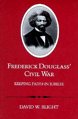 Frederick Douglass Civil War: Keeping Faith in Jubilee