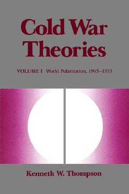 Cold War Theories: World Polarization, 1943--1953