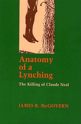 Anatomy of a Lynching: The Killing of Claude Neal