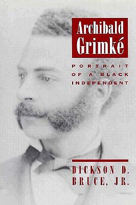 Image for Archibald Grimke: Portrait of a Black Independent (Southern Biography Series)