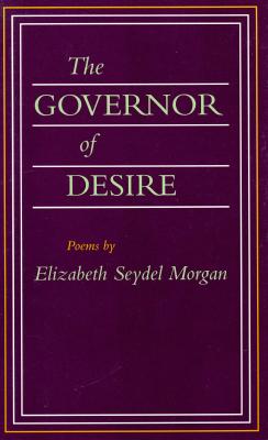 The Governor of Desire: Poems