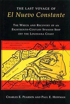 LAST VOYAGE OF EL NUEVO CONSTANTE: WRECK and RECOVERY OF AN EIGHTEENTH CENTURY SPANISH SHIP OFF THE LOUISIANA COAST