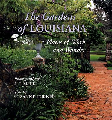 The Gardens of Louisiana: Places of Work and Wonder
