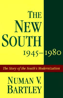The New South, 1945-1980: The Story of the South's Modernization (A History of the South)