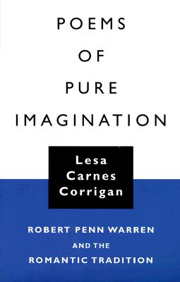Poems of Pure Imagination: Robert Penn Warren and the Romantic Tradition (Southern Literary Studies)