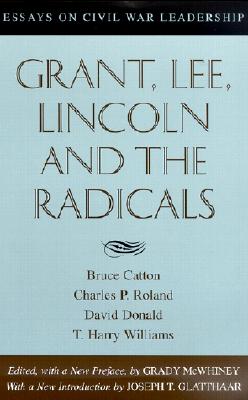 Image for Grant, Lee, Lincoln and the Radicals: Essays on Civil War Leadership