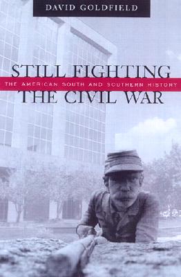 Still Fighting the Civil War: The American South and Southern History