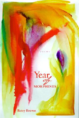 Year of Morphines: Poems (The National Poetry Series)