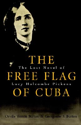 The Free Flag of Cuba: The Lost Novel of Lucy Holcombe Pickens (Library of Southern Civilization)