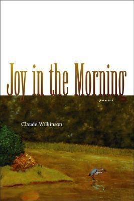 Joy in the Morning: Poems (Southern Messenger Poets)