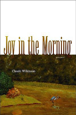 Joy in the Morning: Poems (Southern Messenger Poets)
