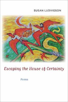 Escaping the House of Certainty: Poems