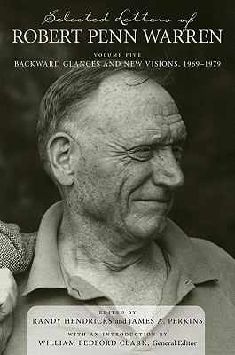 Selected Letters of Robert Penn Warren: Backward Glances and New Visions, 1969-1979 (Southern Literary Studies)