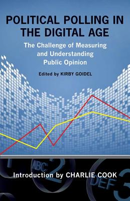 Political Polling in the Digital Age: The Challenge of Measuring and Understanding Public Opinion (Media & Public Affairs)