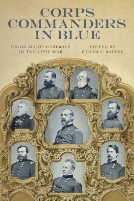 Corps Commanders in Blue: Union Major Generals in the Civil War (Conflicting Worlds: New Dimensions of the American Civil War)