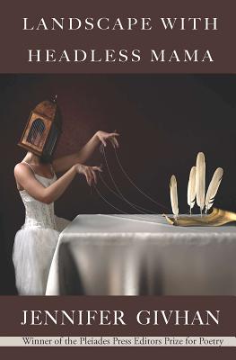 Landscape with Headless Mama: Poems (Lena-miles Wever Todd Poetry)