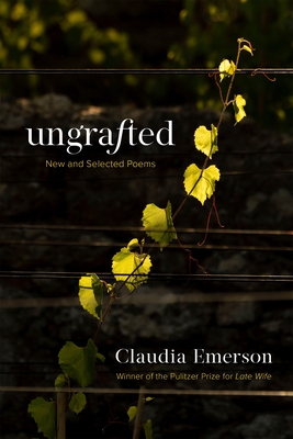 Ungrafted: New and Selected Poems (Southern Messenger Poets)