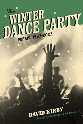 The Winter Dance Party: Poems, 19832023