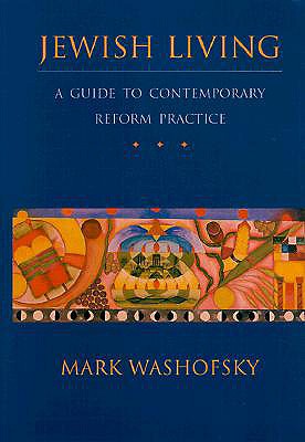 Image for Jewish Living: A Guide To Contemporary Reform Practice - Revised Edition Jewish Living: A Guide To Contemporary Reform Practice - Revised Edition