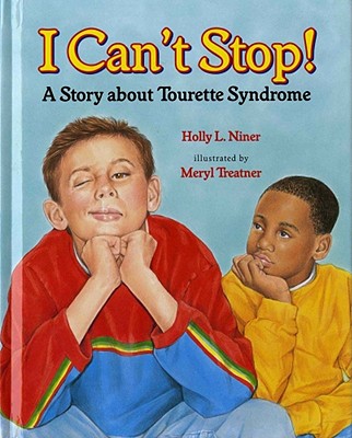 Image for I Can't Stop!: A Story about Tourette's Syndrome I Can't Stop!: A Story about Tourette's Syndrome