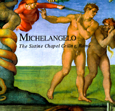Michelangelo: The Sistine Chapel Ceiling, Rome (Great Fresco Cycles of the Renaisance)