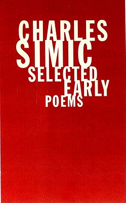 Charles Simic: Selected Early Poems