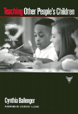 Teaching Other People's Children: Literacy and Learning in a Bilingual Classroom (Practitioner Inquiry Series)