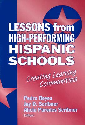 Lessons from High-Performing Hispanic Schools: Creating Learning Communities (Critical Issues in Educational Leadership)