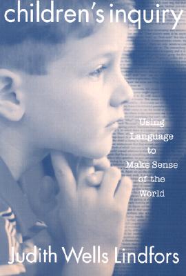 Children's Inquiry: Using Language to Make Sense of the World (Language and Literacy Series)