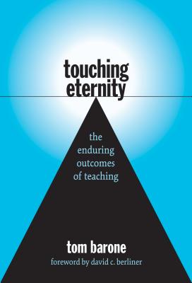 Image for Touching Eternity: The Enduring Outcomes of Teaching Touching Eternity: The Enduring Outcomes of Teaching