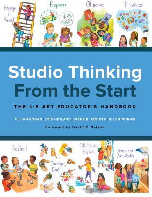 Image for Studio Thinking from the Start: The K8 Art Educators Handbook Studio Thinking from the Start: The K8 Art Educators Handbook