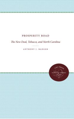 Prosperity Road: The New Deal, Tobacco, and North Carolina (Fred W. Morrison Series in Southern Studies)