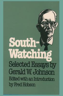 South-Watching: Selected Essays by Gerald W. Johnson (Fred W. Morrison Series in Southern Studies)