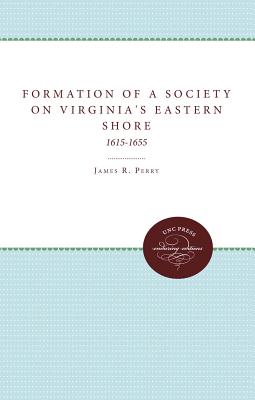 The Formation of a Society on Virginia's Eastern Shore, 1615-1655
