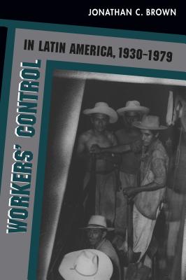 Image for Workers' Control in Latin America, 1930-1979