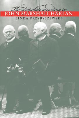 The Republic according to John Marshall Harlan (Studies in Legal History)