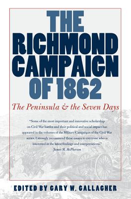 Image for The Richmond Campaign of 1862: The Peninsula and the Seven Days (Military Campaigns of the Civil War) The Richmond Campaign of 1862: The Peninsula and the Seven Days (Military Campaigns of the Civil War)